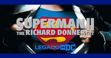 Saiba as diferenças entre ‘Superman II: The Donner Cut’ e o corte original