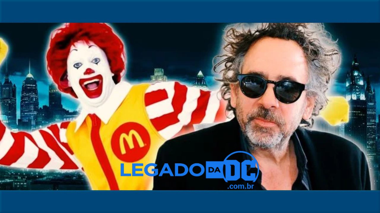  O terceiro Batman de Tim Burton nunca aconteceu por causa do McDonald’s?
